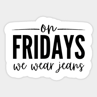 On Fridays We Wear Jeans Sticker